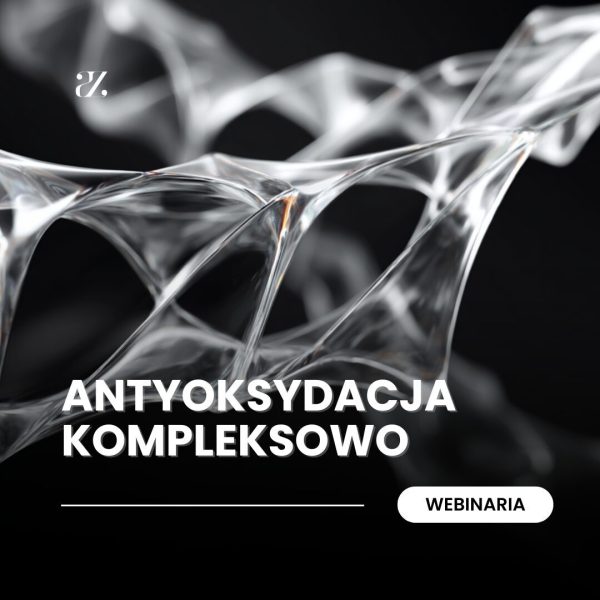 Webinarium: Antyoksydacja kompleksowo
